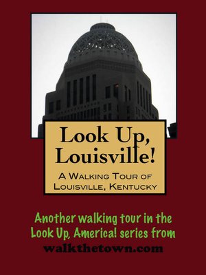 cover image of Look Up, Louisville! a Walking Tour of Louisville, Kentucky